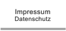 Impressum Datenschutz Impressum Datenschutz