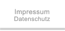 Impressum Datenschutz Impressum Datenschutz