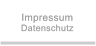 Impressum Datenschutz Impressum Datenschutz